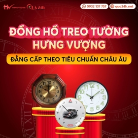 Đồng hồ treo tường Hưng Vượng - Nâng tầm đẳng cấp, tô điểm không gian Đồng hồ treo tường Hưng Vượng - Nâng tầm đẳng cấp, tô điểm không gian